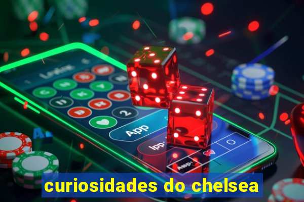 curiosidades do chelsea